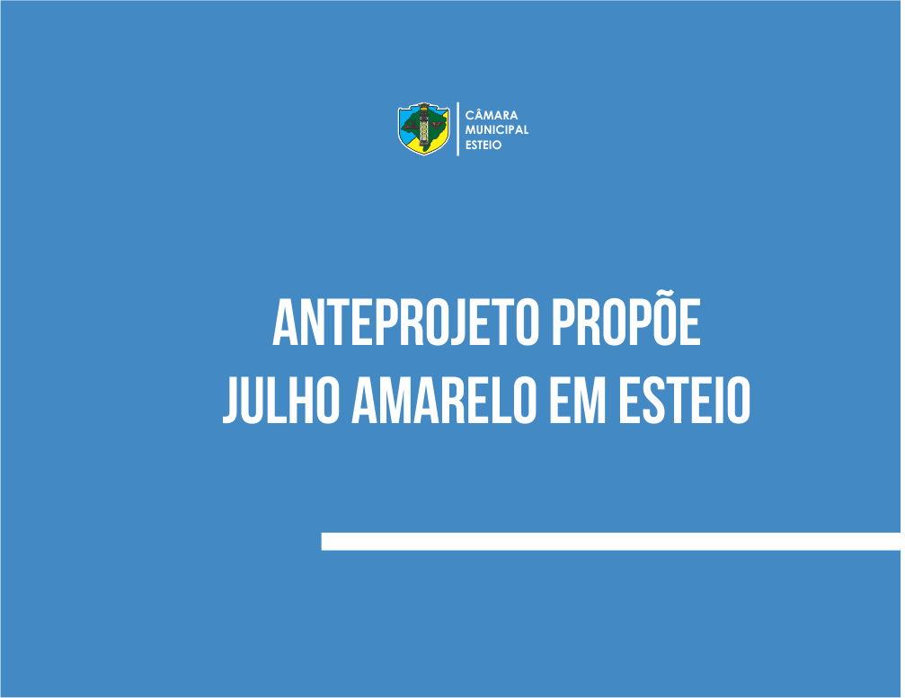 Anteprojeto de Lei propõe Julho Amarelo em Esteio 