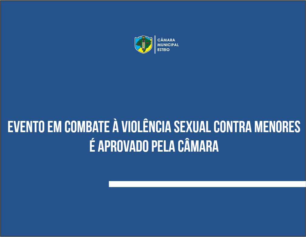 Anteprojeto que sugere evento em combate à violência sexual contra menores é aprovado