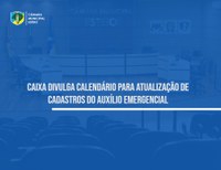 Caixa divulga calendário para atualização de cadastros do Auxílio Emergencial