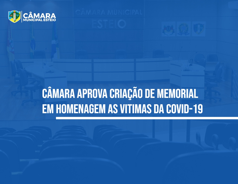 Câmara aprova criação de memorial em homenagem as vitimas da COVID-19