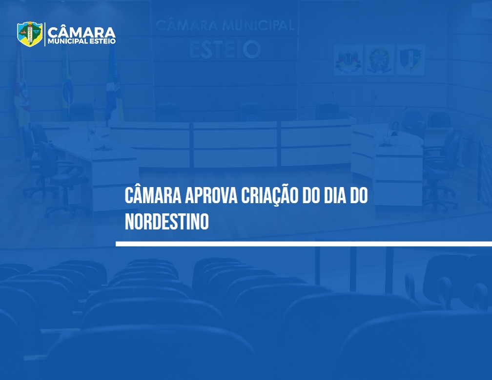 Câmara aprova criação do dia do Nordestino	