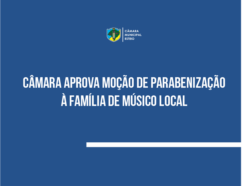 Câmara aprova moção de parabenização à família de músico local