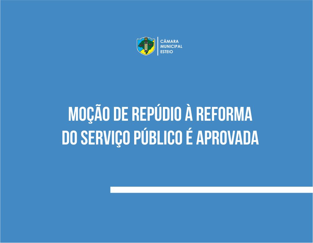 Câmara aprova moção de repúdio a pacote de reforma do serviço público