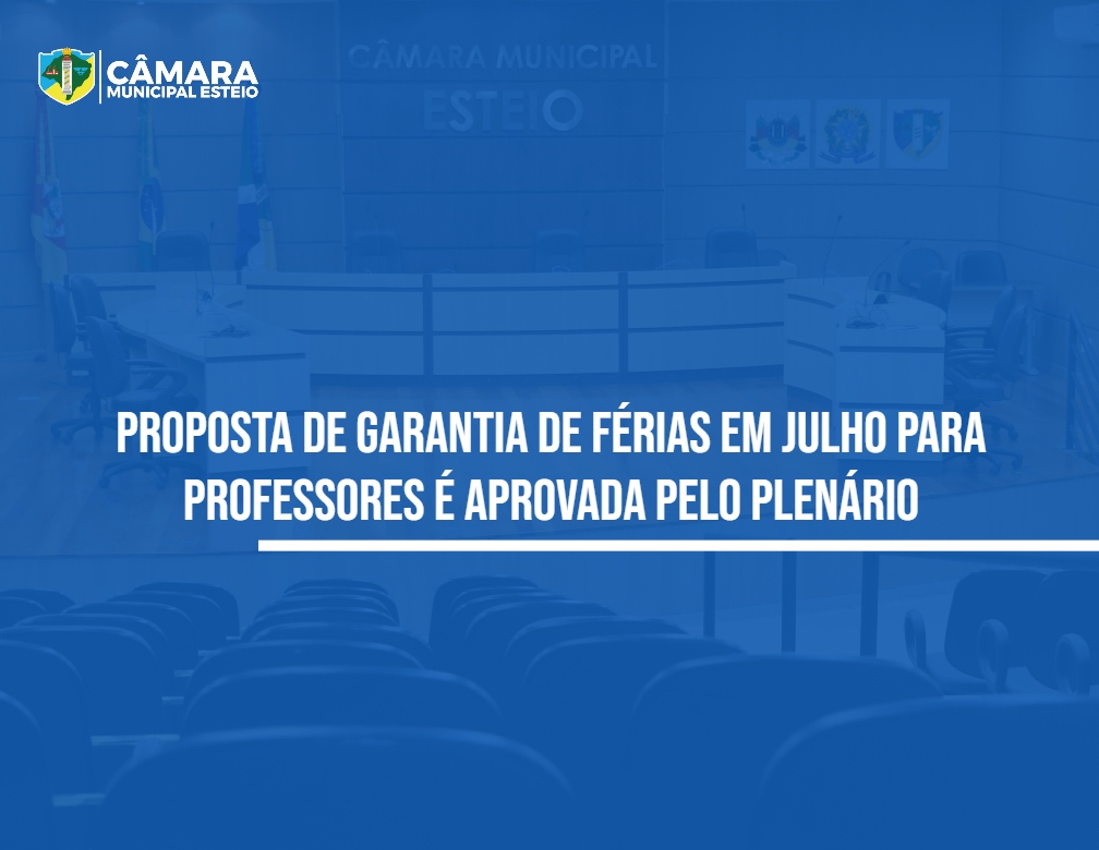 Câmara aprova proposta de garantia de férias em julho para professores