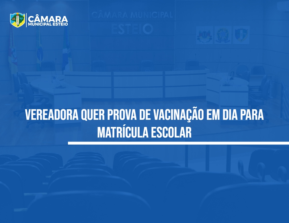 Câmara aprova proposta de exigência de carteira de vacinação em matrícula escolar 