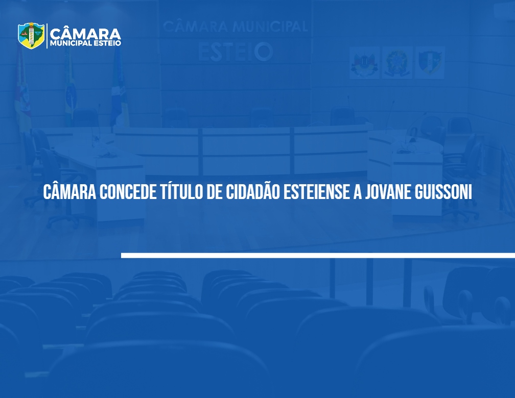 Câmara concede título de cidadão esteiense a Jovane Guissone