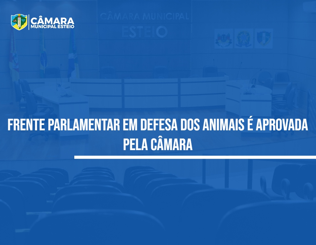 Câmara cria Frente Parlamentar em Defesa dos Animais