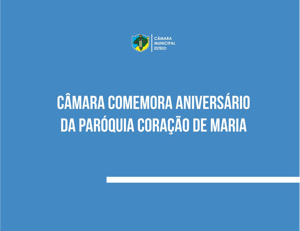 Câmara homenageia 80 anos da Paróquia Coração de Maria