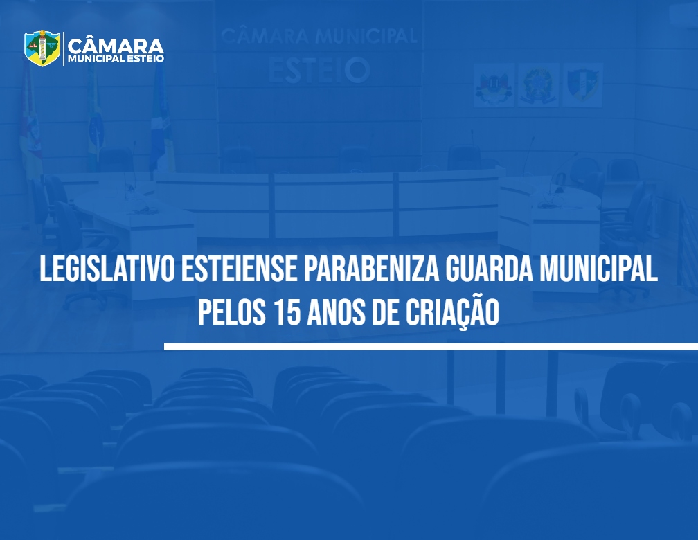 Câmara parabeniza Guarda Municipal pelos 15 anos de atuação