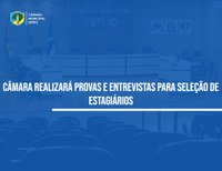 Câmara realiza processo seletivo para novos estagiários