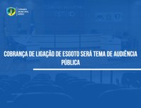 Câmara realizará audiência sobre cobrança de ligação de esgoto