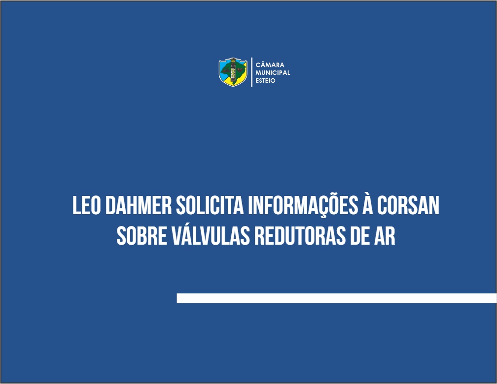 Leo Dahmer solicita informações à Corsan sobre válvulas redutoras de ar 