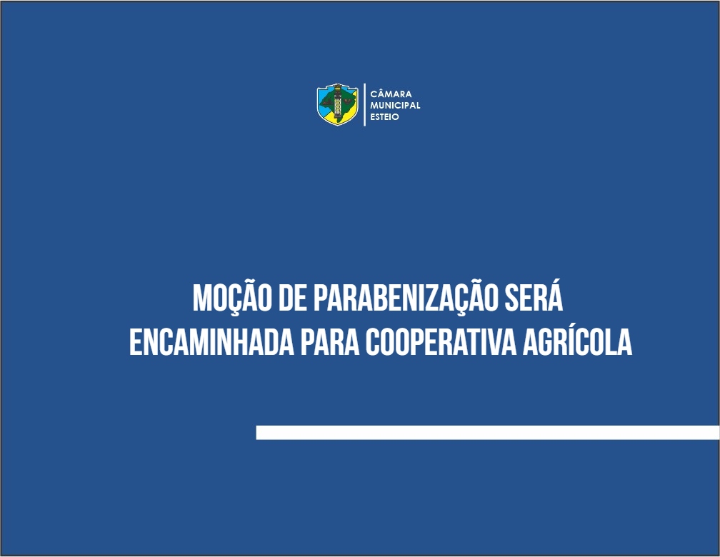 Moção de parabenização será encaminhada para cooperativa agrícola