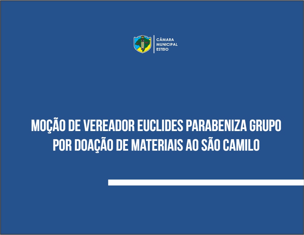 Moção parabeniza grupo por doação de materiais ao São Camilo