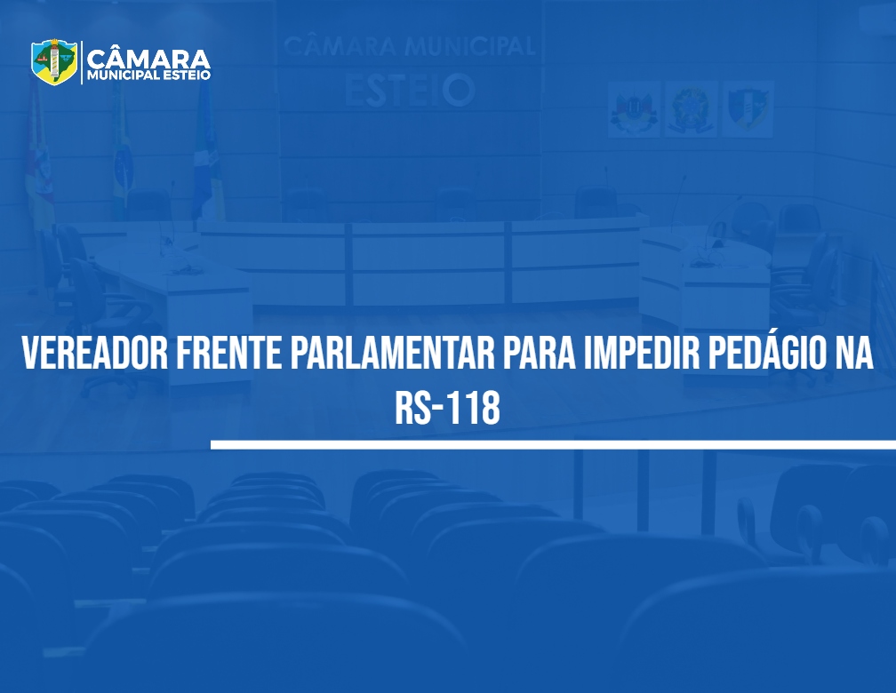 Parlamentar pede criação de frente parlamentar contra pedágio na RS-118