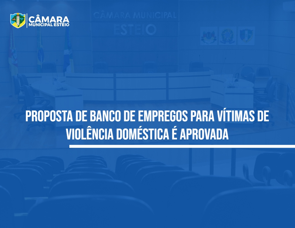 Banco de empregos para vítimas de violência é sugerido por vereadores