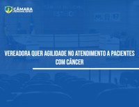 Presidente questiona Estado sobre atendimentos de pacientes com câncer   