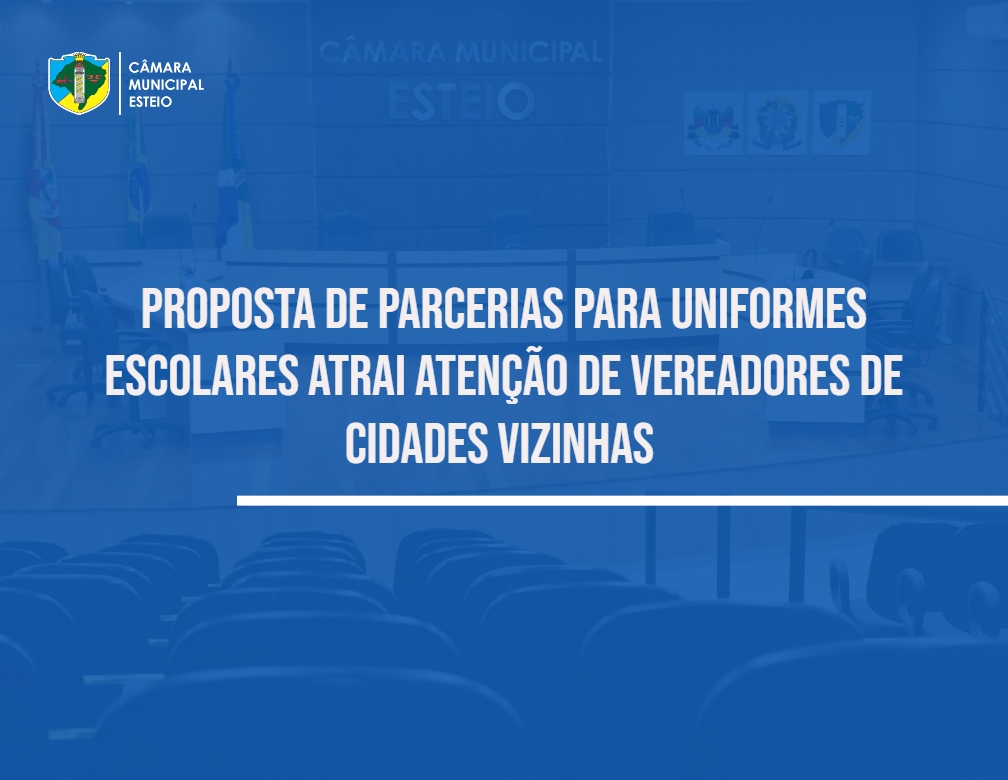 Proposta de parcerias para uniformes escolares atrai atenção de vereadores de cidades vizinhas