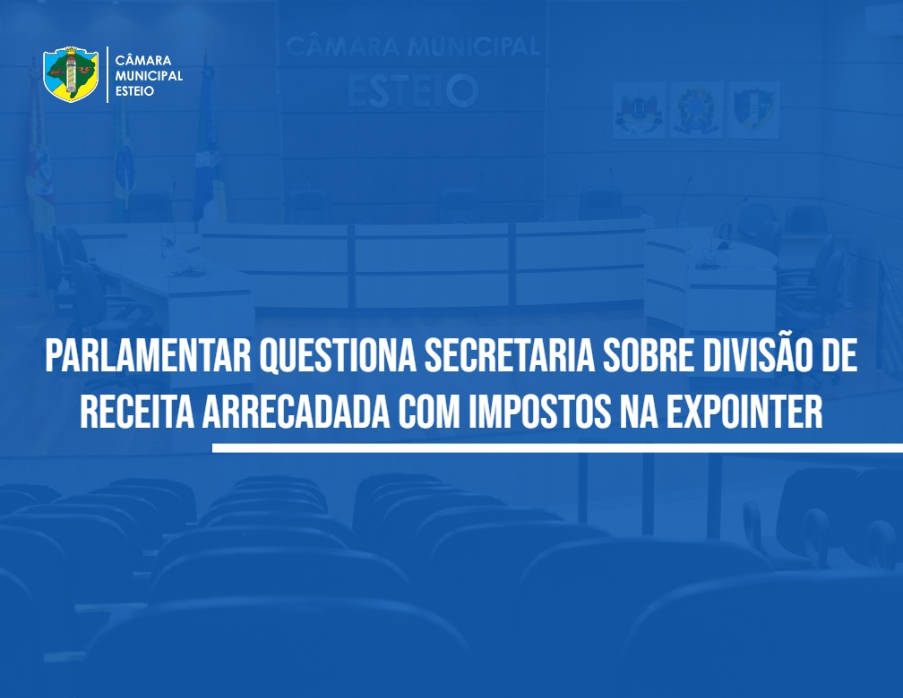 Vereador cobra do Estado informações sobre benefícios fiscais na Expointer