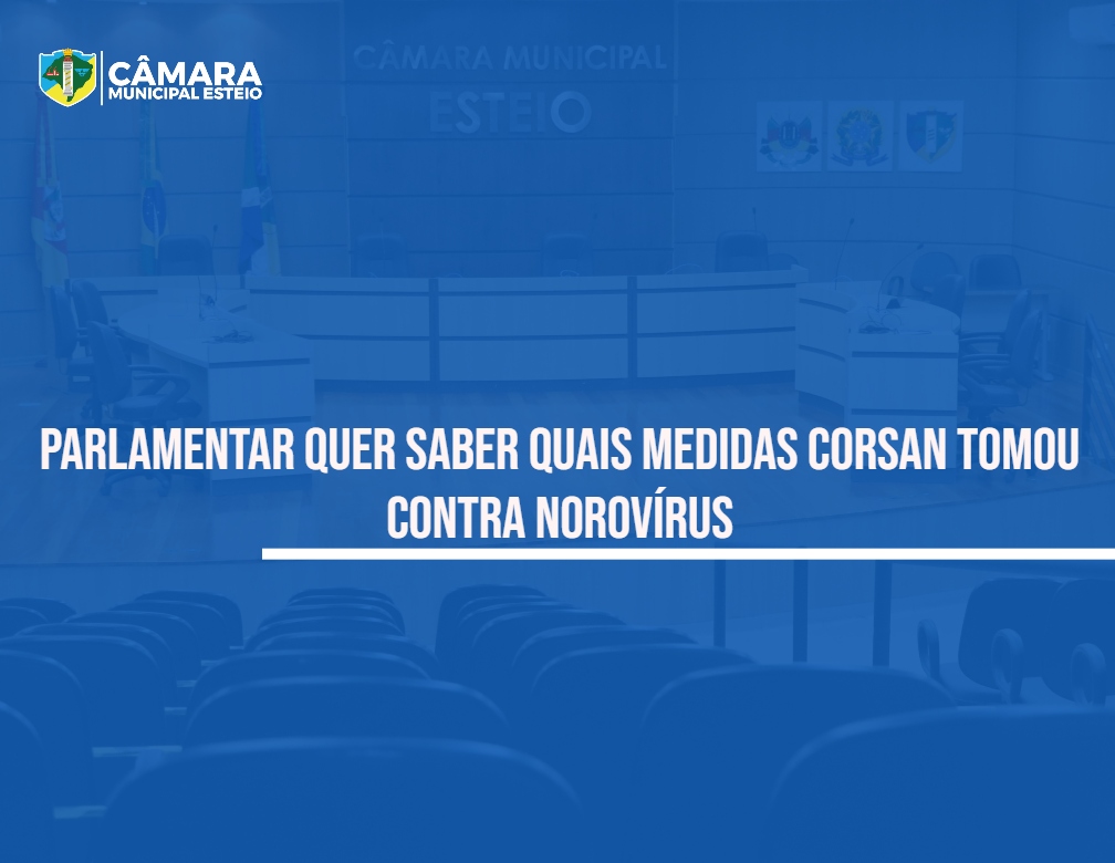 Vereador questiona Corsan sobre medidas contra norovírus