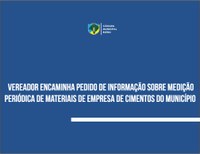 Vereador questiona medição periódica de materiais de empresa de cimentos do município 