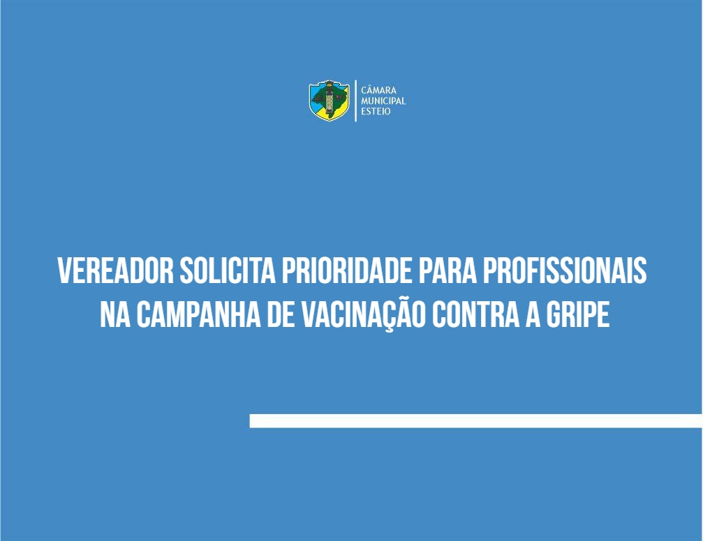  Vereador solicita prioridade para profissionais na vacinação contra a gripe